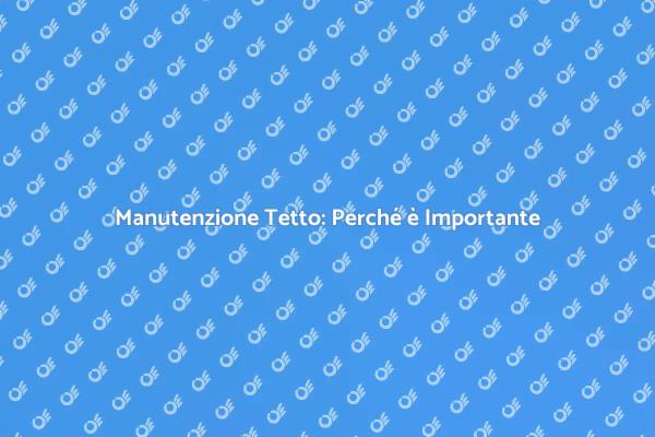 Tetto Pulito: Fondamentale per la Casa