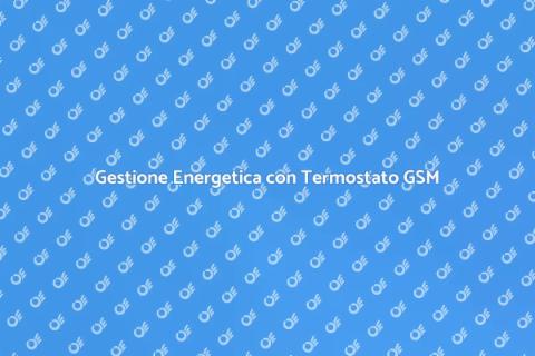Termostato GSM per Risparmio Energetico