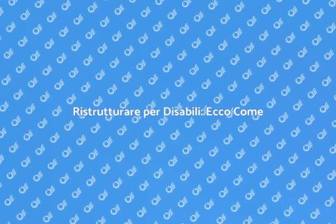 Casa Adatta per Disabili: Guida Pratica