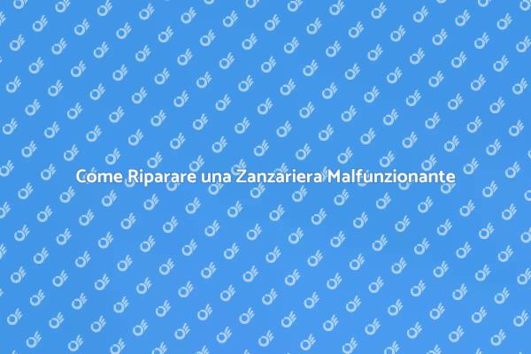 Ripristina la Funzionalità della Tua Zanzariera