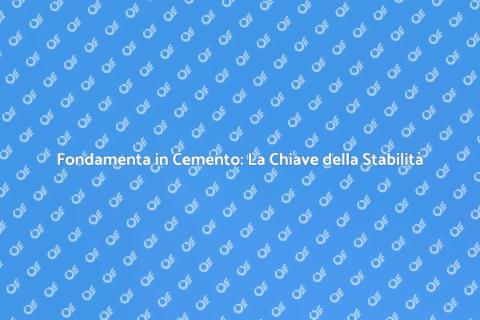 Fondamenta in Cemento: Stabilità Garantita