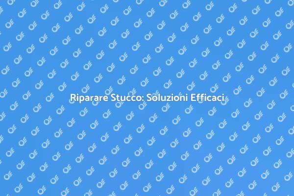 Riparazione Efficace dello Stucco
