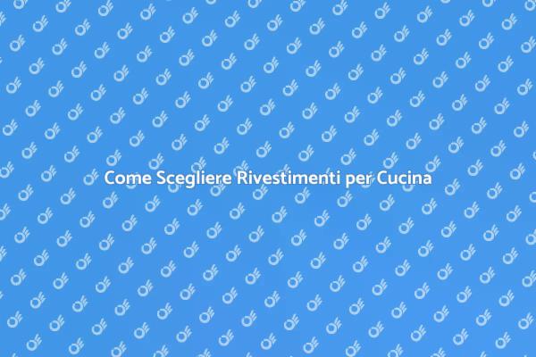 Rinnovare la Cucina con Rivestimenti