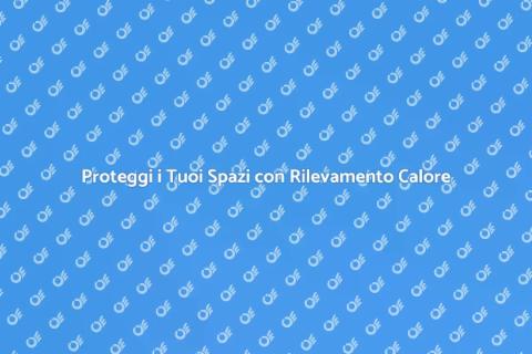 Rilevamento Calore: Sicurezza Antincendio