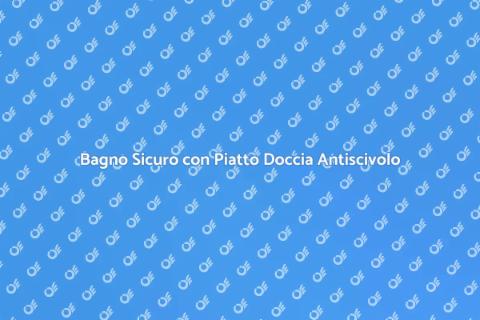 Sostituire il Piatto Doccia Antiscivolo