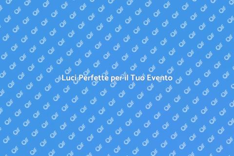 Noleggiare Luci per un Evento
