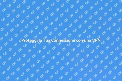 Connessione Internet Sicura con VPN