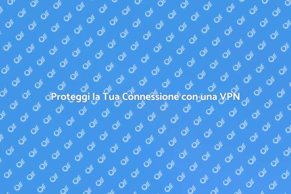 Sicurezza Internet: Il Ruolo della VPN