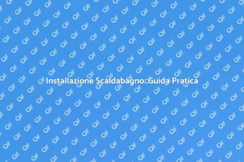 Installare o Sostituire Scaldabagno