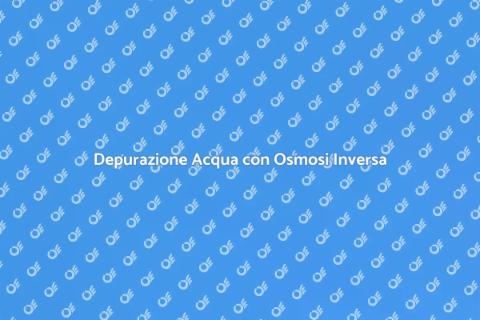 Impianto Osmosi Inversa per Acqua Pura
