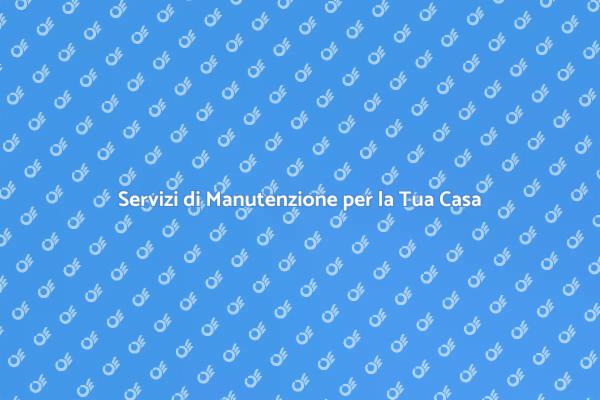 Mantieni la Tua Casa in Ottime Condizioni