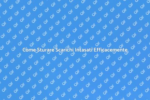 Sturare Scarico Intasato: Guida Pratica
