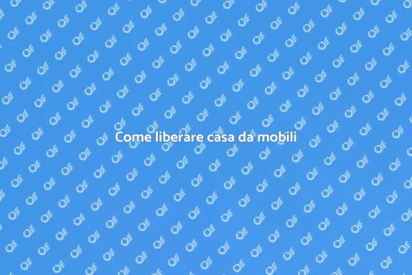Libera la tua casa da ingombri