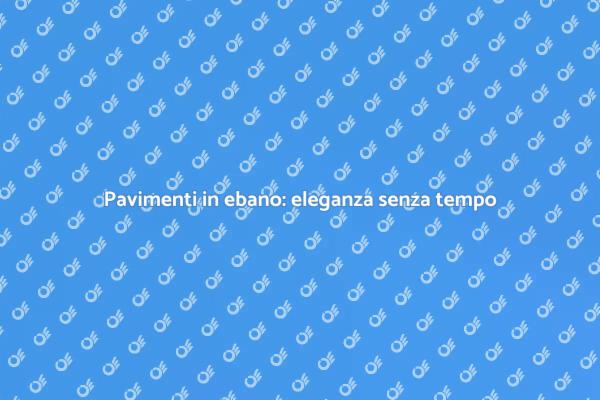 Scopri i pavimenti in ebano eleganti