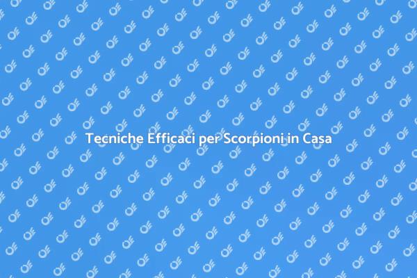 Come Proteggere Casa dai Scorpioni