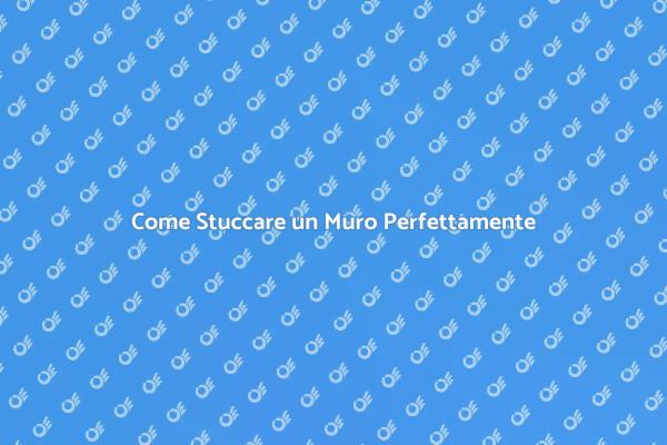 Stuccatura Muraria: Tutto Quello che Devi Sapere