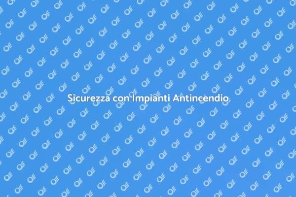 Proteggi i Tuoi Ambienti con Antincendio