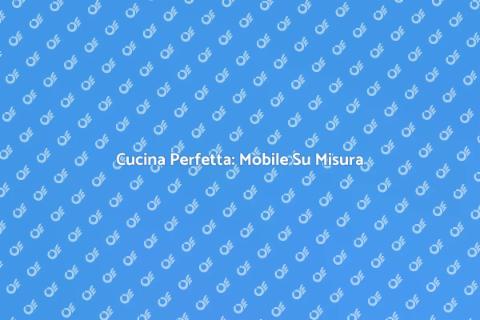 Costruire un Mobile su Misura