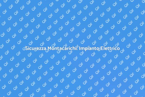 Ottimizza l'Impianto Elettrico per Sicurezza