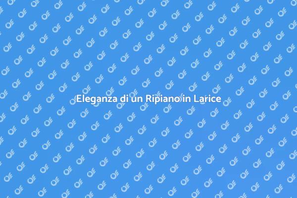 Trasforma i Tuoi Spazi con Larice