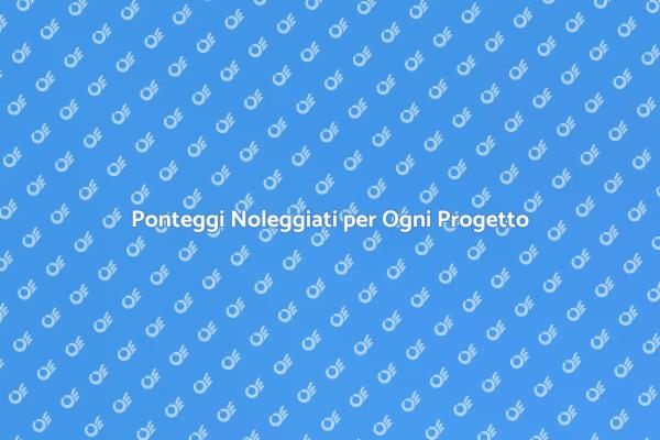 Noleggiare Ponteggi per Sicurezza e Efficacia