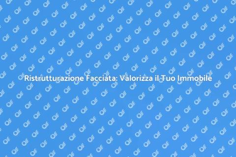 Ristrutturazione Facciata: Rinnova Casa