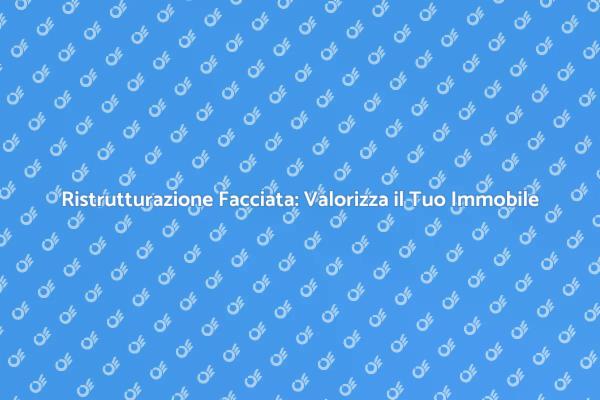 Rinnova la Tua Casa con la Facciata