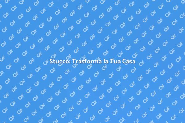 Rivestimenti in Stucco: Stile e Funzionalità
