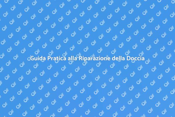 Riparazione Doccia: Soluzioni Facili