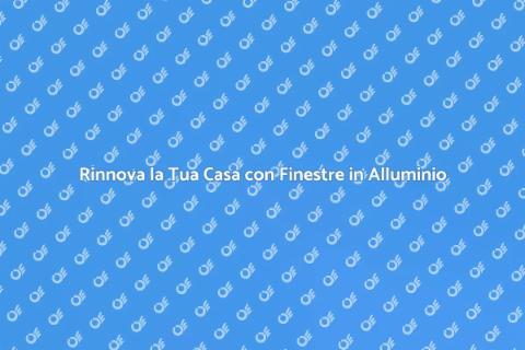 Finestre in Alluminio: Stile e Funzionalità