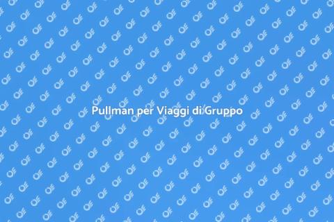 Noleggiare Pullman per Viaggi Turistici