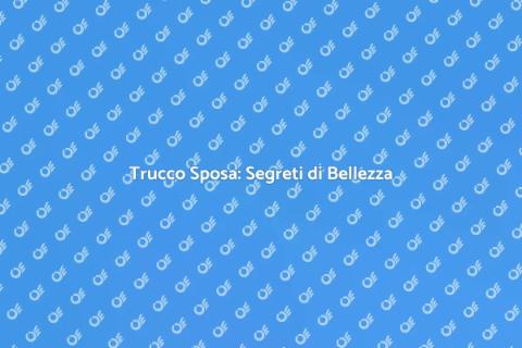 Make Up Sposa: Riscopri la Bellezza