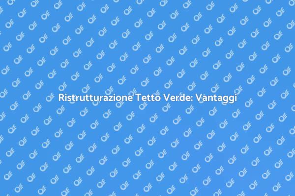 Trasforma il Tuo Tetto in Verde