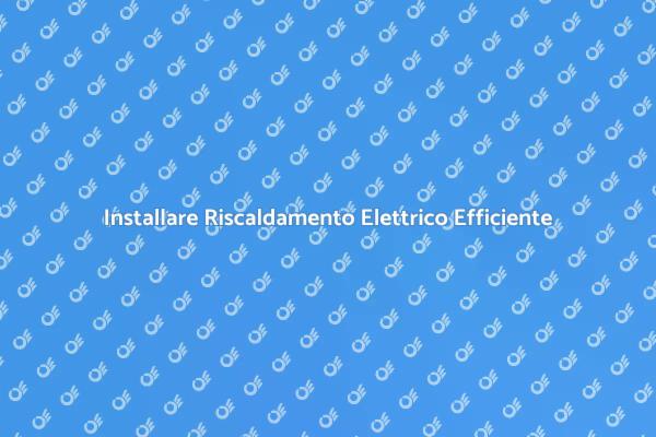Guida all'Installazione di Riscaldamento