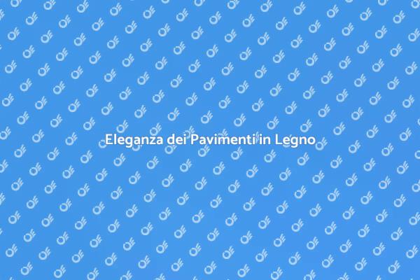 Pavimenti in Legno: Stile e Funzionalità
