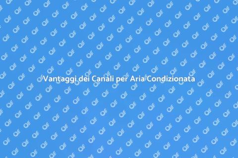 Installare Canali Aria Condizionata