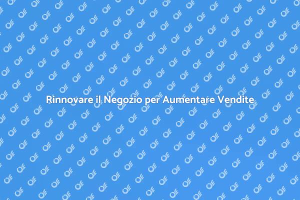 Ristrutturazione: Trasforma il Tuo Negozio