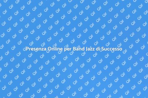 Curare Presenza Online per Band Jazz