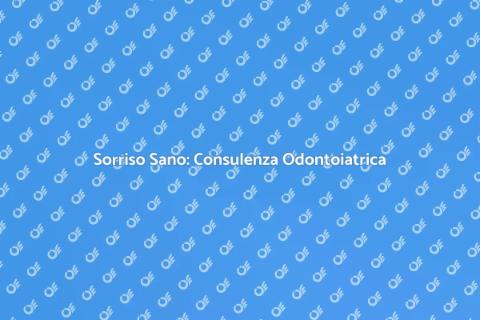 Consulenza Odontoiatrica: Sorridi Bene