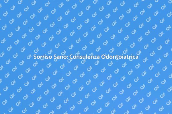La Salute del Tuo Sorriso: Consulenza