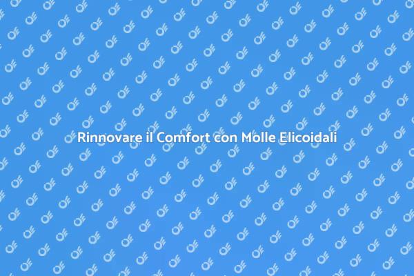 Migliora il Tuo Comfort con Molle Elicoidali