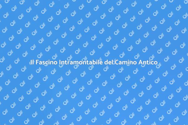 Trasforma la tua casa con un Camino Antico