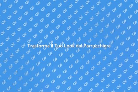 Andare dal Parrucchiere: Stile e Cura