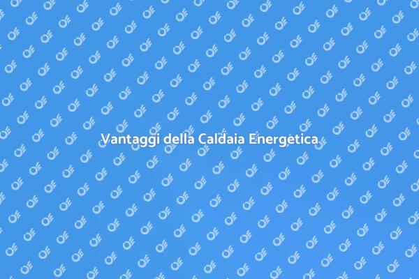Caldaie Energetiche: Risparmia e Sostenibilità