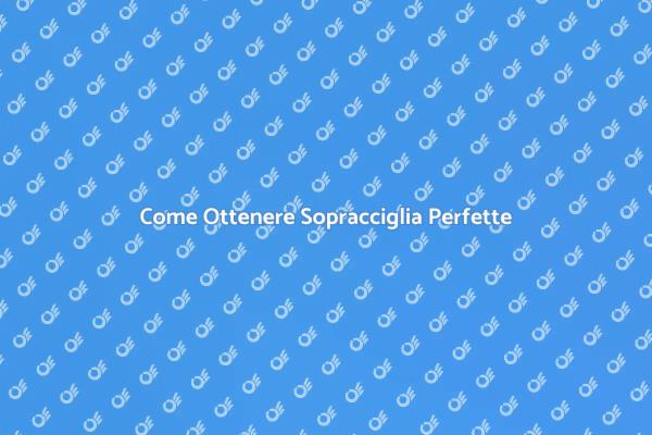 Sopracciglia Perfette con la Laminazione
