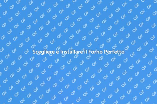 Trasforma la tua Cucina con un Nuovo Forno