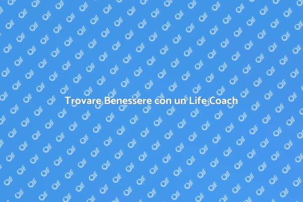 Equilibrio e Benessere con un Life Coach