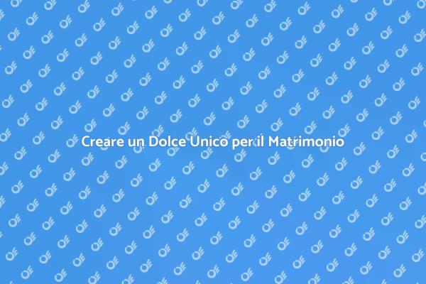 Il Dolce Perfetto per il Tuo Matrimonio