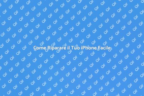 Riparare il tuo iPhone: guida veloce
