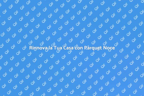 Eleganza senza tempo: Parquet in Noce